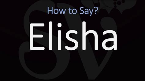 pronunciation elisha|elijah and elisha pronounce each.